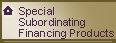 Special Subordinating Financing Products